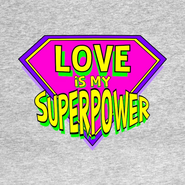 Love is My Superpower by Retro-Matic